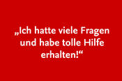 „Ich hatte viele Fragen und habe tolle Hilfe erhalten!“